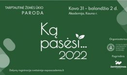 Tarptautinė žemės ūkio paroda „Ką pasėsi… 2022“ 03-31–04-02