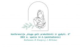 Kviečiame dalyvauti 6-ojoje biblioterapijos konferencijoje: „Knyga gali prakalbinti ir gydyti. 6“