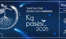 Tarptautinė žemės ūkio paroda „Ką pasėsi …2025“