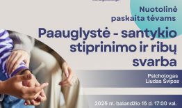 Kviečiame tėvus dalyvauti nuotolinėje paskaitoje „Paauglystė – santykio stiprinimas ir ribų svarba“