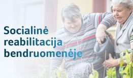 Žmonėms su negalia – socialinė reabilitacija bendruomenėje