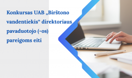Konkursas UAB „Birštono vandentiekis“ direktoriaus pavaduotojo (-os) pareigoms eiti